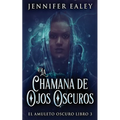 La Chamana de Ojos Oscuros