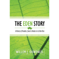 The Eden Story: A History of Paradise, From its Demise to its New Rise