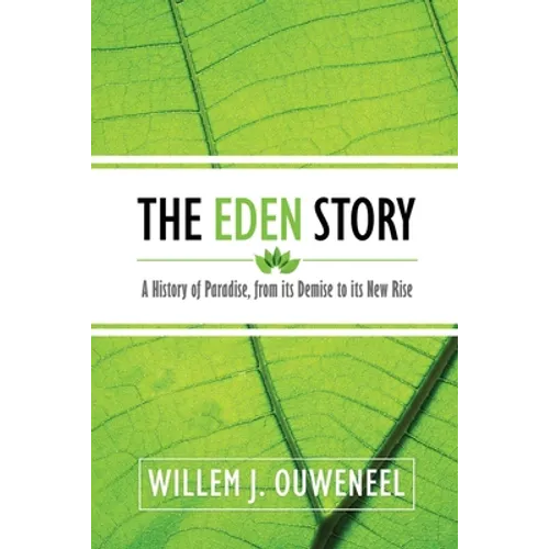 The Eden Story: A History of Paradise, From its Demise to its New Rise