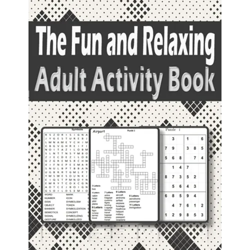 The Fun and Relaxing Adult Activity Book: Brain Activity Book For Adults Featuring kriss kross, Word Search, sudoku and more