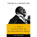 Singing in a Strange Land: C. L. Franklin, the Black Church, and the Transformation of America