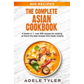 The Complete Asian Cookbook: 4 books in 1: over 400 recipes for cooking at home the best recipes from Asian cuisine