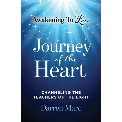 Journey of the Heart: Channeling the Teachers of the Light