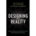 Designing Reality: How to Survive and Thrive in the Third Digital Revolution