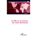 Le PIB, ou la mesure de notre démesure