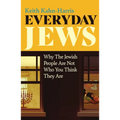Everyday Jews: Why the Jewish People Are Not Who You Think They Are