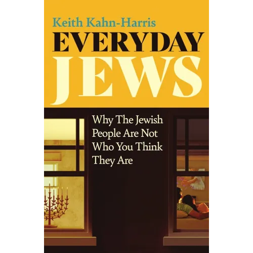 Everyday Jews: Why the Jewish People Are Not Who You Think They Are