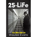 25 To Life: A Look At Corrections Department Through The Eyes Of An Officer Of 25 Years