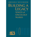 Building a Legacy: Voices of Oncology Nurses