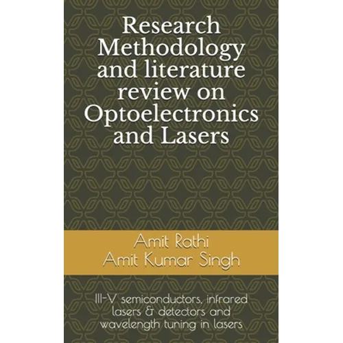Research Methodology and literature review on Optoelectronics and Lasers: III-V semiconductors, infrared lasers & detectors and wavelength tuning in l