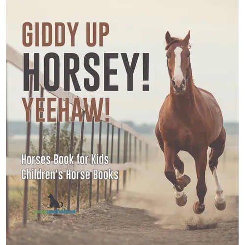 Giddy Up Horsey! Yeehaw! Horses Book for Kids Children's Horse Books