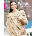 Wraps by the Dozen--From Dressy to Casual, Show Your Style with Cozy, Fashionable Wraps