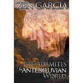 Pre-Adamites And The Antediluvian World: The World That Then Was