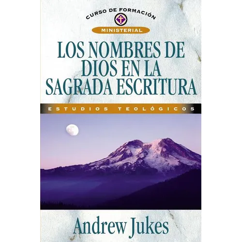 Los Nombres de Dios En La Sagrada Escritura = The Names of God = The Names of God