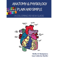 Anatomy & Physiology Plain and Simple: A Coloring Review Guide