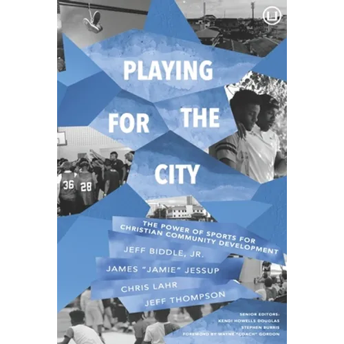 Playing for the City: The Power of Sports for Christian Community Development