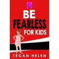 Be Fearless for Kids: Educational books for Kids