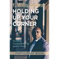 Holding Up Your Corner Participant Book: Guided Conversations about Race