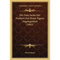 Die Gute Sache Der Freiheit Und Meine Eigene Angelegenheit (1842)