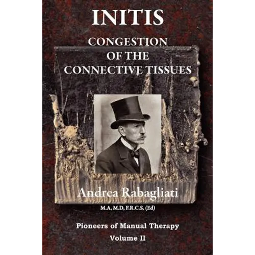 Initis - Congestion of the Connective Tissues: Pioneers in Manual Therapy Volume II