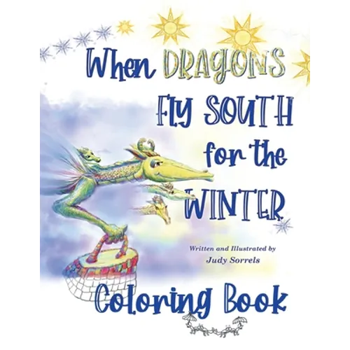 When Dragons Fly South for the Winter Coloring Book