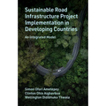 Sustainable Road Infrastructure Project Implementation in Developing Countries: An Integrated Model