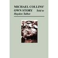 Michael Collins' Own Story - Told to Hayden Tallbot
