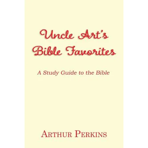 Uncle Art's Bible Favorites: A Study Guide to the Bible