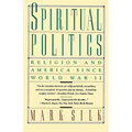 Spiritual Politics: Religion and America Since World War II