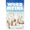 Word Myths: Debunking Linguistic Urban Legends
