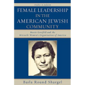 Female Leadership in the American Jewish Community: Bessie Gotsfeld and the Mizrachi Women's Organization of America