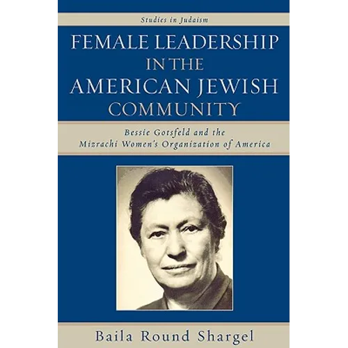 Female Leadership in the American Jewish Community: Bessie Gotsfeld and the Mizrachi Women's Organization of America