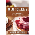 Dulces Delicias: Repostería Creativa para Todos los Gustos