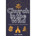 Church in the Wild: Finding God Outside of Organized Religion