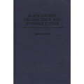 Black Youths, Delinquency, and Juvenile Justice
