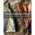 Food, Culture, Place: Stories, Traditions and Recipes of Newfoundland