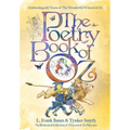The Poetry Book of Oz: A Full Color Illustrated Collection of Wizard of Oz Rhymes - 125th Anniversary Paperback Edition