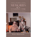 Memories of a Vanished Time: A Tribute to My Mother and Father