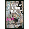 Remembering Histories of Trauma: North American Genocide and the Holocaust in Public Memory
