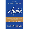 Aspire: Discovering Your Purpose Through the Power of Words