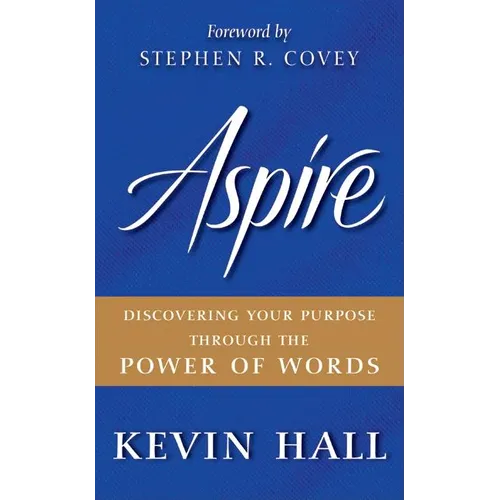 Aspire: Discovering Your Purpose Through the Power of Words
