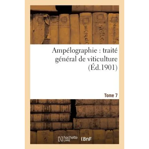 Ampélographie: Traité Général de Viticulture. Tome 7