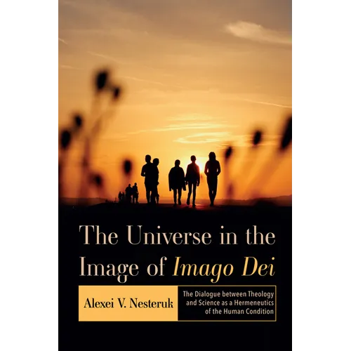 The Universe in the Image of Imago Dei: The Dialogue Between Theology and Science as a Hermeneutics of the Human Condition