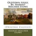 Oldtown folks.By: Harriet Beecher Stowe