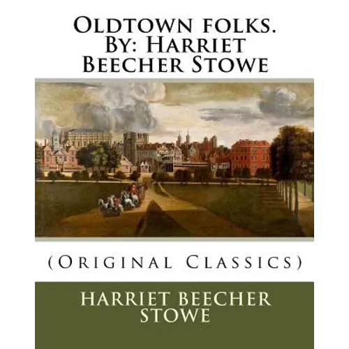 Oldtown folks.By: Harriet Beecher Stowe