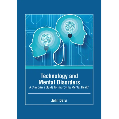 Technology and Mental Disorders: A Clinician's Guide to Improving Mental Health