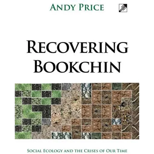 Recovering Bookchin: Social Ecology and the Crises of Our Time