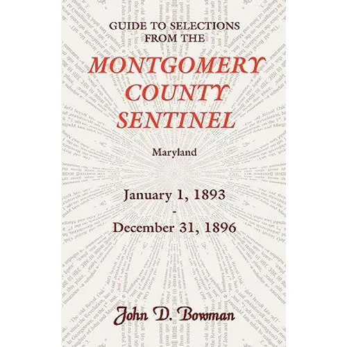 Guide to Selections from the Montgomery County Sentinel, Maryland, January 1, 1893 - December 31, 1896
