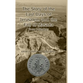 The Story of the Last Days of Jerusalem and the Fall of Masada: From Josephus