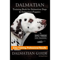 Dalmatian Training Book for Dalmatian Dogs & Puppies By D!G THIS DOG Training, Easy Training, Professional Results, Dalmatian Guide